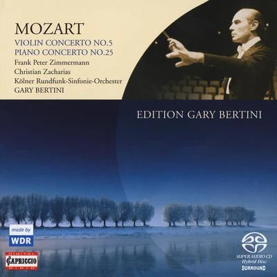 MOZART, W.A.: Violin Concerto No. 5Piano Concerto No. 25 (Zimmermann, Zacharias, Bertini) 專輯 Gary Bertini/Ulf Soderblom/Gunnar Staern/Gosta Winbergh/Franz Welser-Möst