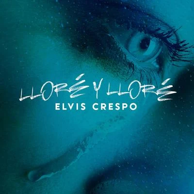 Lloré y Lloré 專輯 Elvis Crespo/Grupo Mania