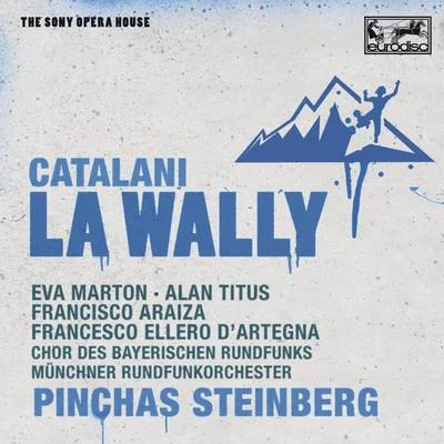 Catalani: La Wally - The Sony Opera House 专辑 Pinchas Steinberg