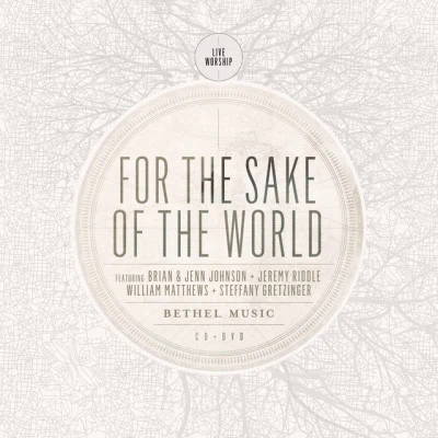 For the Sake of the World 專輯 Brian Johnson/Bethel Music