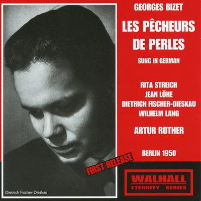 BIZET, G.: Pêcheurs de perles (Les) [Opera] (Streich, Löhe, RIAS Chamber Chorus and Orchestra, Rother) (1950) 专辑 Arthur Rother