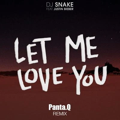 Let Me Love You (Panta.Q Remix) 專輯 Panta.Q/iMoon/Julia Wu