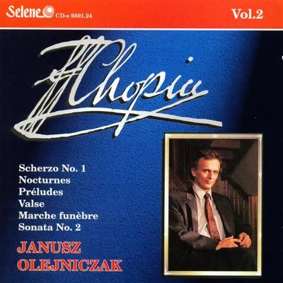 Janusz Olejniczak Chopin: Scherzo, Nocturnes, Preludes, Valse, March, Sonata No.2