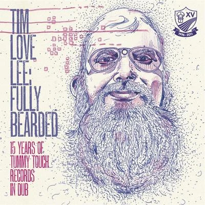 Tim Love Lee: Fully Bearded (15 Years of Tummy Touch Records in Dub) 專輯 Tim Love Lee