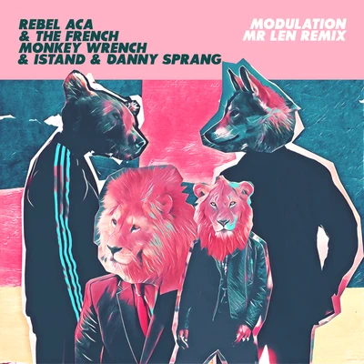 Modulation (Mr Len Remix) [feat. iSTAND, Mr Len & Danny Sprang] 專輯 Soni/French Monkey Wrench/Izzy Austin/Rebel ACA/David Rogers