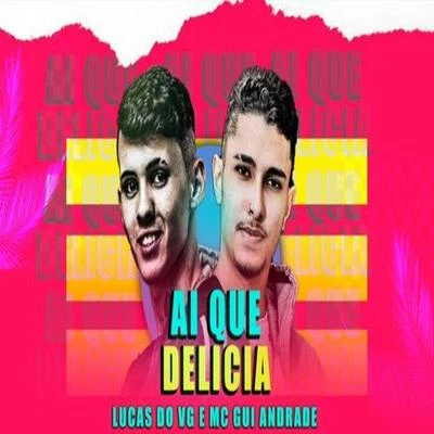 Ai Que Delícia (Brega Funk) 专辑 JC NO BEAT/MC Gui Andrade/GP DA ZL/Megabaile Do Areias/DJ DN