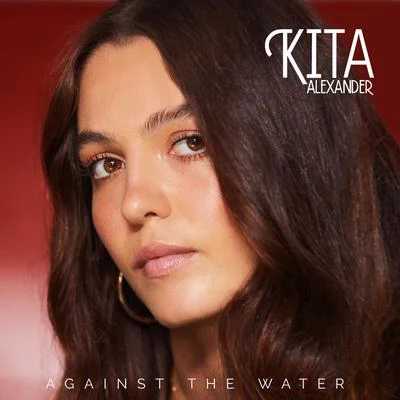 Against The Water 專輯 Kita Alexander/Bad Bad Hats/MUNA/Parcels/Harrison Brome