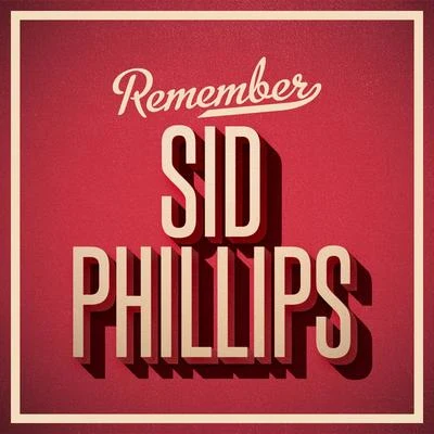 Sid Phillips Remember