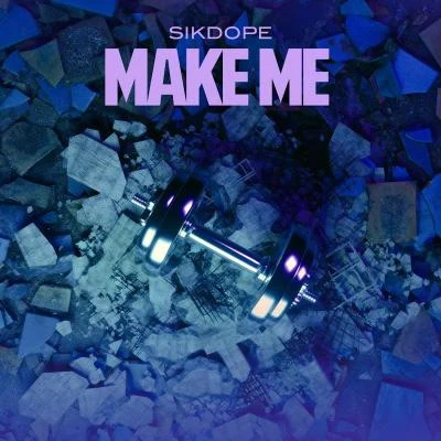 Sikdope Make Me