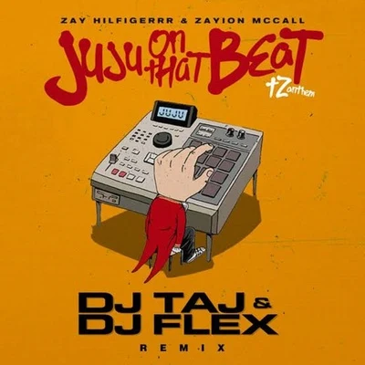 Juju On That Beat (TZ Anthem) [DJ Taj & DJ Flex Remix] 专辑 zayion mccall/Skylar Stecker/Zay Hilfigerrr