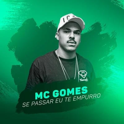 Se Passar Eu Te Empurro 專輯 MC Gomes/MC Gomes & MC Jivas/MC Jivas