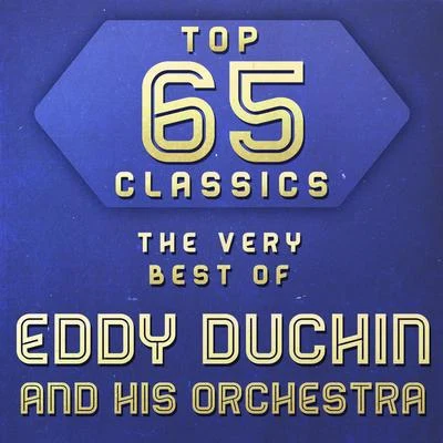 Top 65 Classics - The Very Best of Eddy Duchin and His Orchestra 专辑 Eddy Duchin