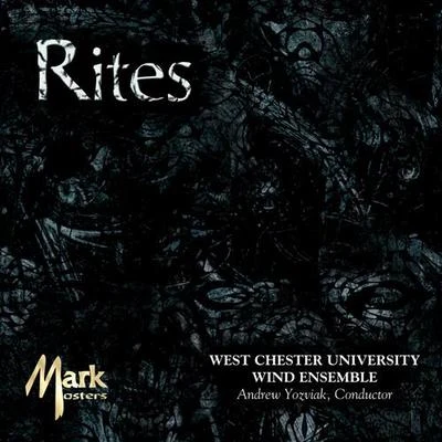 WEST CHESTER UNIVERSITY WIND ENSEMBLE: Rites 专辑 West Chester University Wind Ensemble