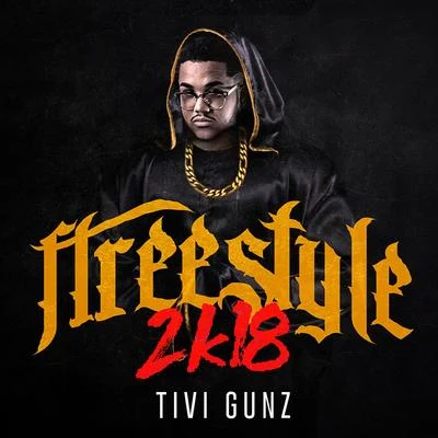 Freestyle 2k18 專輯 Tivi Gunz