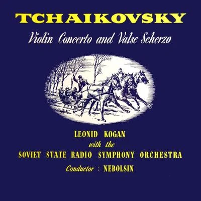 Tchaikovsky Violin Concerto & Valse Schro 專輯 Soviet State Radio Symphony Orchestra/Kyril Kondrashin