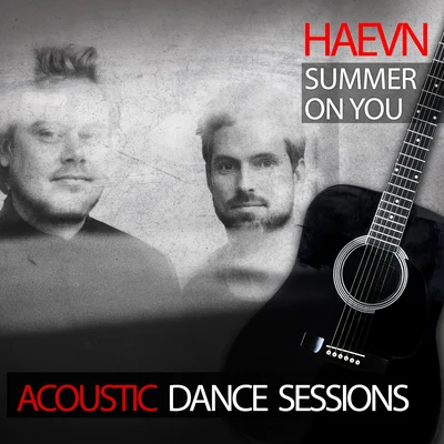 Summer On You (Acoustic Dance Sessions) 专辑 Ashoka/Fed Conti/HAEVN/Mara Aranda/Bachan