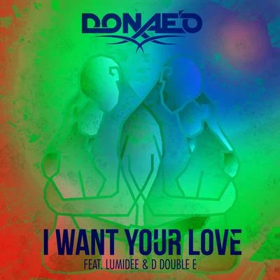 I Want Your Love (Remixes) 专辑 Donae'o