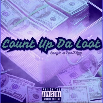 Count Up Da Loot (feat. TooFlyy) 專輯 Lazy K/Mala Vida