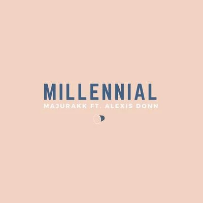 MajurakkDonavenMishø Millennial (feat. Alexis Donn)