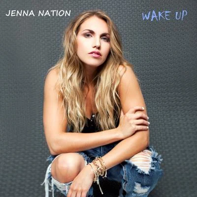 Wake UP 专辑 Jenna Nation