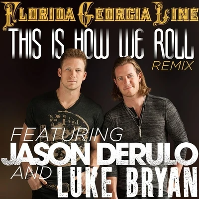 Florida Georgia Line This Is How We Roll (Remix)