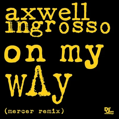 On My Way (Mercer Remix) 專輯 Axwell Λ Ingrosso