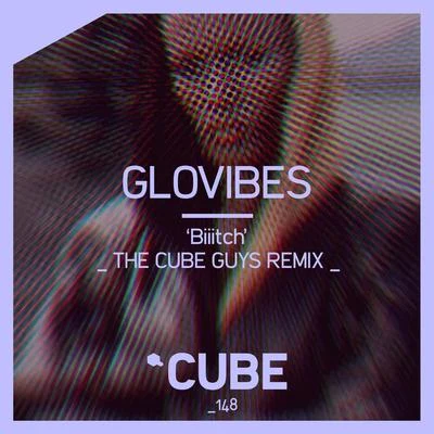 Biiitch (The Cube Guys Remix) 专辑 NerveStrain/Glovibes