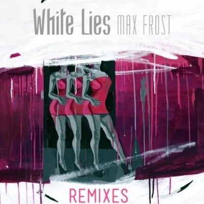 White Lies Remixes 專輯 Max Frost