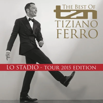 TZN -The Best Of Tiziano Ferro (Lo Stadio Tour 2015 Edition) 專輯 Tiziano Ferro