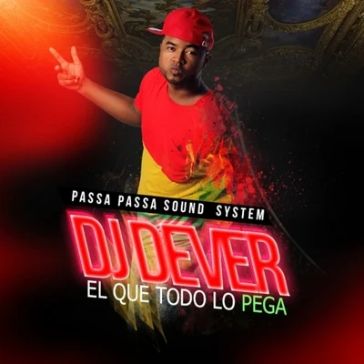 El Que Todo Lo Pega (Passa Passa Sound System) 專輯 DJ Dever/Jhogy Stylee