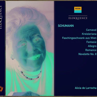 Schumann: Carnaval; Kreisleriana; Faschingsswank aus Wien etc 專輯 Alicia De Larrocha