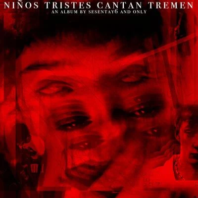 Niños Tristes Cantan Tremen 專輯 Only/Sesentay6