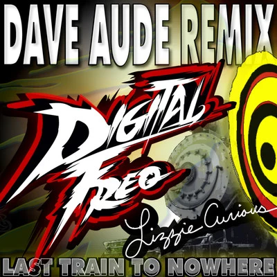 Digital Freq Last Train to Nowhere (Dave Aude Remix)