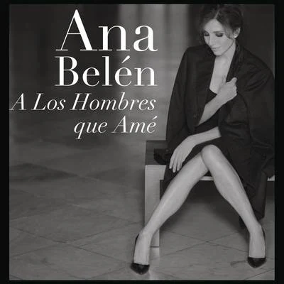 A Los Hombres Que Ame 專輯 Ana Belén