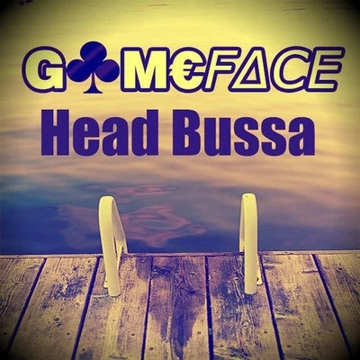 Head Bussa 专辑 Gameface