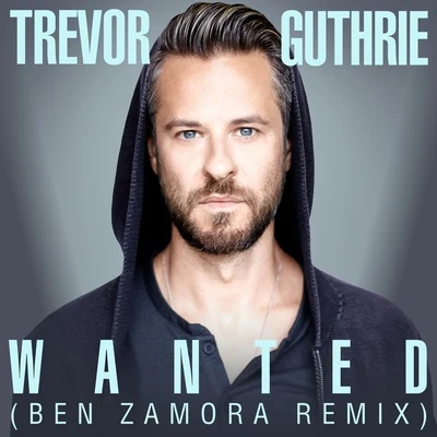 Wanted (Ben Zamora Remix) 专辑 Trevor Guthrie/Axwell Λ Ingrosso