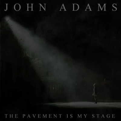 The Pavement Is My Stage 專輯 John Adams