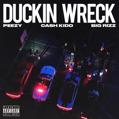 Duckin Wreck (feat. Cash Kidd & Big Rizz) 专辑 Peezy