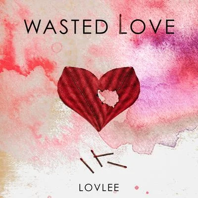 Wasted Love 專輯 Lovlee