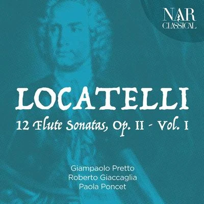 Pietro Antonio Locatelli: 12 Flute Sonatas, Op. 2 - Vol. I 專輯 Giampaolo Pretto/Mario Caroli/Van Goethem/Michele Marasco/Manuel Zurria