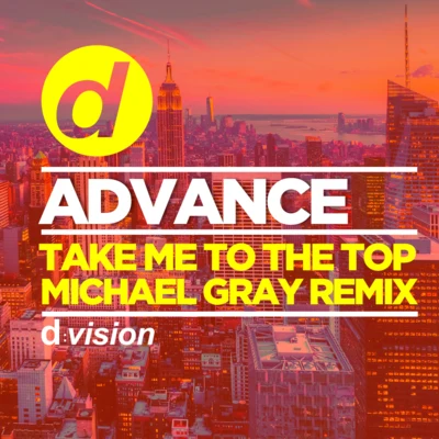 Take Me To The Top (Michael Gray Remix) 專輯 Advance