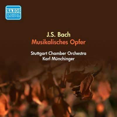 Karl MunchingerWiener Philharmoniker BACH, J.S.: Musical Offering, BWV 1079 (Stuttgart Chamber Orchestra, Munchinger) (1955)