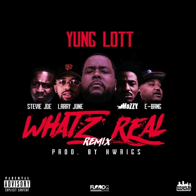 Yung LottSan QuinnRayven Justice Whatz Real (Remix) [feat. Mozzy, Larry June, Stevie Joe & E-Bang]