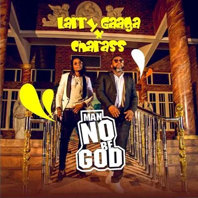 Man No Be God (feat. Charass) 专辑 Larry Gaaga