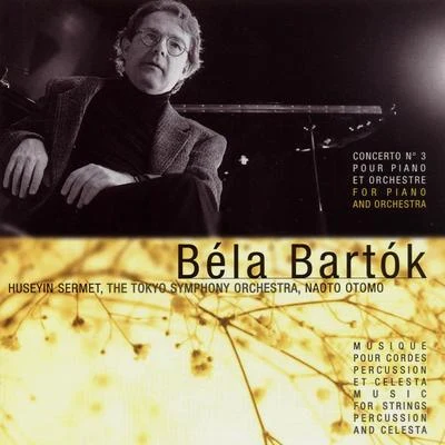 Béla Bartók: Concerto pour piano No. 3 et musique pour cordes, percussion et célesta 专辑 Hüseyin Sermet/Kun Woo Paik