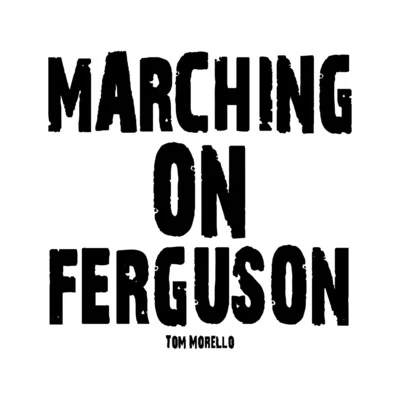 Tom MorelloBen Harper Marching on Ferguson