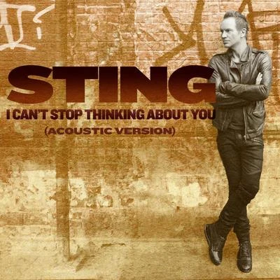 I Can&#x27;t Stop Thinking About You (Acoustic Version) 专辑 Sting/Dominic Miller/Novecento/Gregg Kofi Brown