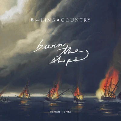 Burn The Ships (R3HAB Remix) 專輯 Gabby Barrett/For King & Country