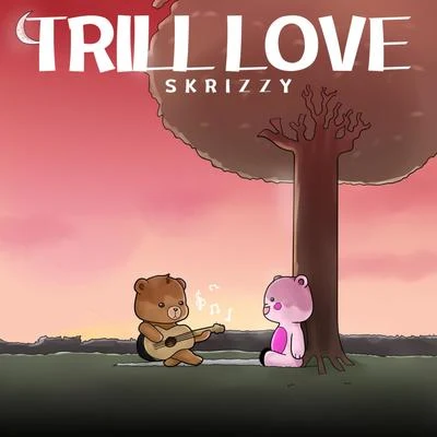 Trill Love 专辑 Renni Rucci/Skrizzy