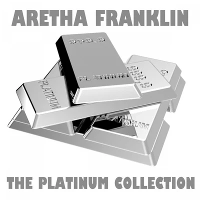 The Platinum Collection: Aretha Franklin 專輯 Aretha Franklin